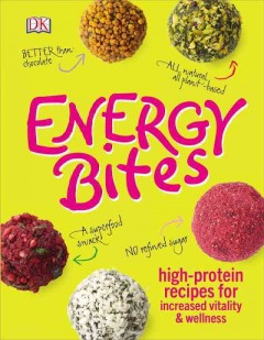 Energy bites : high-protein recipes for increased vitality & wellness  Cover Image