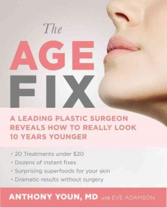 The age fix : a leading plastic surgeon reveals how to really look 10 years younger  Cover Image