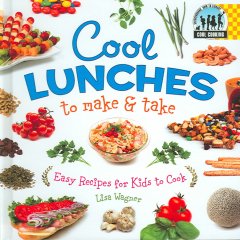 Cool lunches to make & take : easy recipes for kids to cook  Cover Image