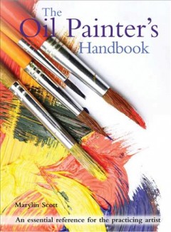 The oil painter's handbook : an essential reference for the practicing artist  Cover Image