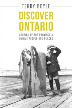 Discover Ontario : stories of the province's unique people and places  Cover Image