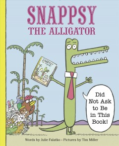 Snappsy the alligator (did not ask to be in this book!)  Cover Image