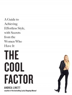 The cool factor : a guide to achieving effortless style, with secrets from the women who have it  Cover Image