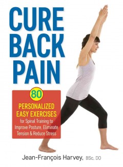 Cure back pain : 80 personalized easy exercises for spinal training to improve posture, eliminate tension & reduce stress  Cover Image