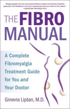 The fibromanual : a complete fibromyalgia treatment guide for you and your doctor  Cover Image