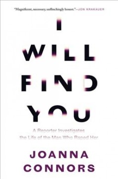 I will find you : a reporter investigates the life of the man who raped her  Cover Image