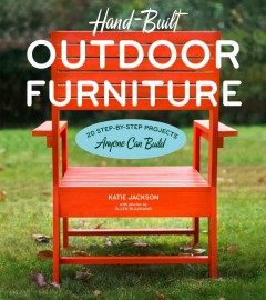 Hand-built outdoor furniture : 20 step-by-step projects anyone can build  Cover Image