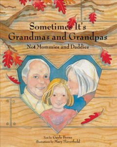 Sometimes it's grandmas and grandpas, not mommies and daddies  Cover Image