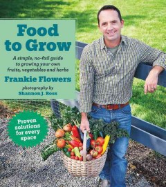 Food to grow : a simple, no-fail guide to growing your own fruits, vegetables and herbs  Cover Image