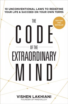 The code of the extraordinary mind : ten unconventional laws to redefine your life & succeed on your own terms  Cover Image
