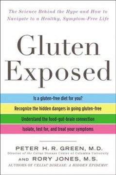 Gluten exposed : the science behind the hype and how to navigate to a healthy, symptom-free life  Cover Image