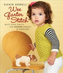Wee garter stitch : must-have knits for modern babies and toddlers  Cover Image