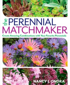 The perennial matchmaker : create amazing combinations with your favorite perennials  Cover Image