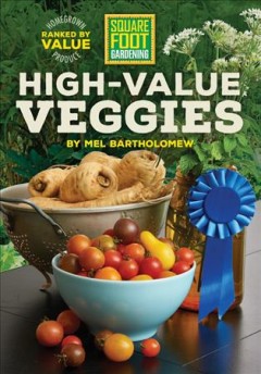 High-value veggies : homegrown produce ranked by value  Cover Image