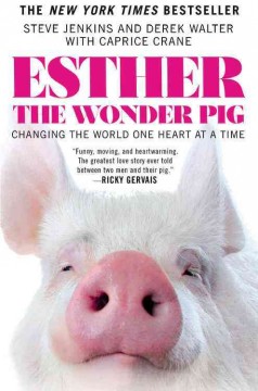 Esther the wonder pig : changing the world one heart at a time  Cover Image