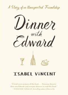 Dinner with Edward : the story of a remarkable friendship  Cover Image
