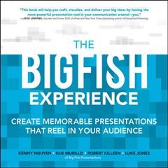 The big fish experience : create memorable presentations that reel in your audience  Cover Image