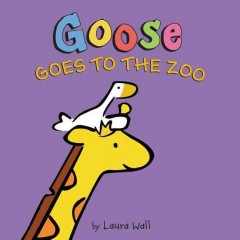 Goose goes to the zoo  Cover Image