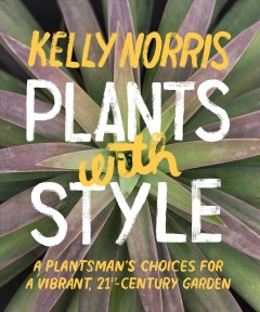 Plants with style : a plantsman's choices for a vibrant, 21st-century garden  Cover Image