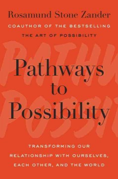 Pathways to possibility : transforming our relationship with ourselves, each other, and the world  Cover Image