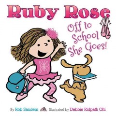 Ruby Rose : off to school she goes!  Cover Image