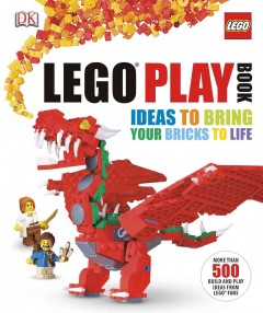 Lego play book : ideas to bring your bricks to life  Cover Image