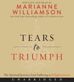 Tears to triumph the spiritual journey from suffering to enlightenment  Cover Image