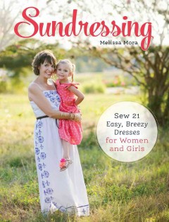 Sundressing : sew 21 easy, breezy dresses for women and girls  Cover Image