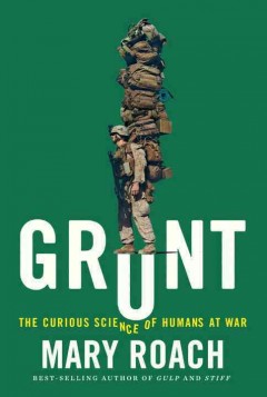 Grunt : the curious science of humans at war  Cover Image