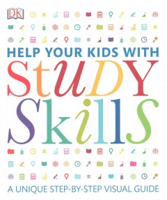 Help your kids with study skills : a unique step-by-step visual guide  Cover Image