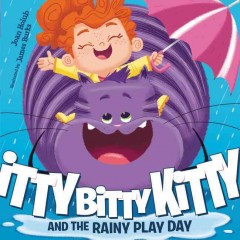 Itty Bitty kitty and the rainy play day  Cover Image