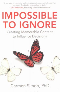 Impossible to ignore : creating memorable content to influence decisions  Cover Image