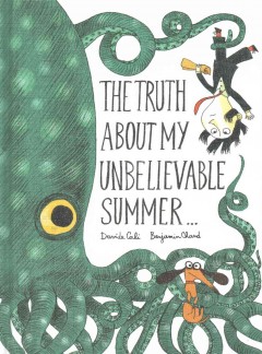 The truth about my unbelievable summer...  Cover Image