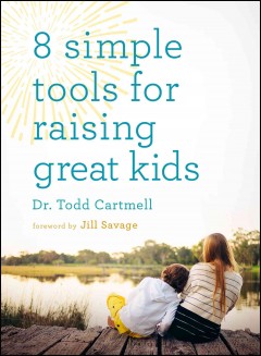 8 simple tools for raising great kids  Cover Image