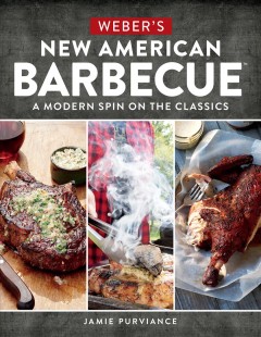 Weber's new American barbecue : a modern spin on the classics  Cover Image