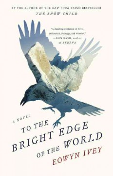 To the bright edge of the world : a novel  Cover Image