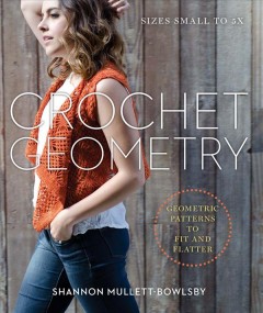 Crochet geometry : geometric patterns to fit and flatter  Cover Image