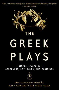 The Greek plays : sixteen plays by Aeschylus, Sophocles, and Euripides  Cover Image