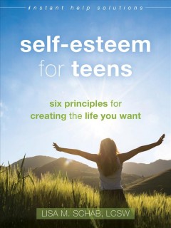 Self-esteem for teens : six principles for creating the life you want  Cover Image