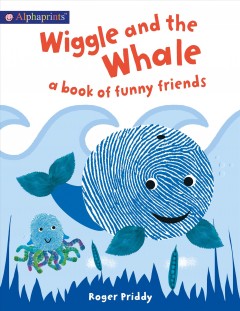 Wiggle and the whale : a book of funny friends  Cover Image