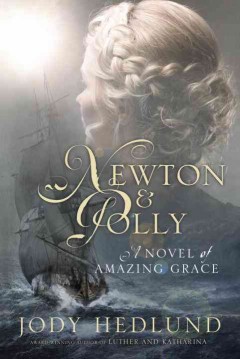 Newton and Polly : a novel of Amazing Grace  Cover Image