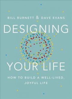Designing your life : how to build a well-lived, joyful life  Cover Image