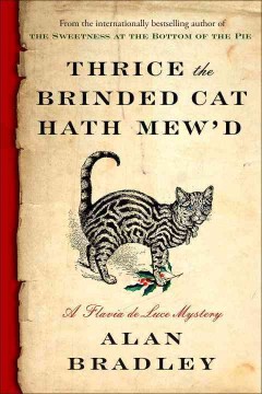 Thrice the brinded cat hath mew'd : a Flavia de Luce novel  Cover Image