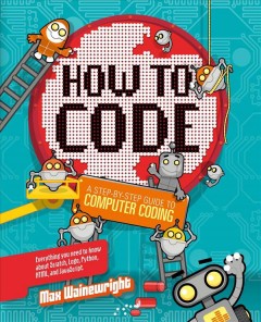 How to code : a step-by-step guide to computer coding  Cover Image