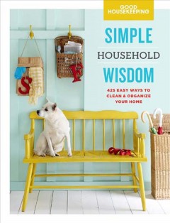 Simple household wisdom : 425 easy ways to clean & organize your home  Cover Image