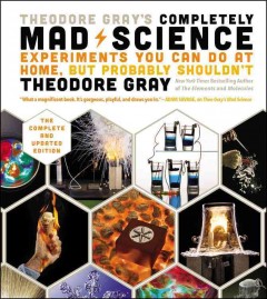 Theodore Gray's completely mad science. Cover Image