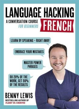 #Language hacking French : a conversation course for beginners : learn how to speak French--with actual people--right from the start!  Cover Image