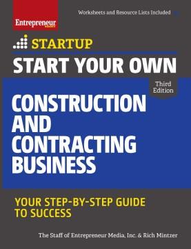 Start your own construction and contracting business : your step-by-step guide to success  Cover Image