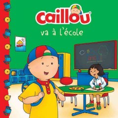 Caillou va à l'école  Cover Image