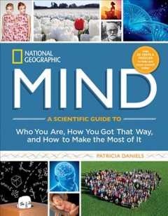 Mind : a scientific guide to who you are, how you got that way, and how to make the most of it  Cover Image